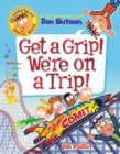 Image for Get a grip! We&#39;re on a trip!