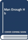 Image for Man enough  : undefining my masculinity