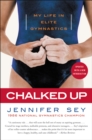 Image for Chalked Up Updated Edition: My Life in Gymnastics