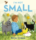 Image for I&#39;m Not Small