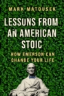 Image for Lessons from an American Stoic: How Emerson Can Change Your Life