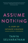 Image for Assume nothing  : a story of intimate violence