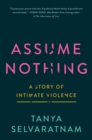 Image for Assume Nothing: A Story of Intimate Violence