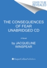 Image for The Consequences of Fear CD : A Maisie Dobbs Novel