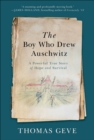 Image for The boy who drew Auschwitz: a powerful true story of hope and survival