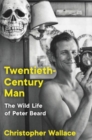 Image for Twentieth-century man  : the wild life of Peter Beard