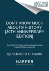 Image for Don&#39;t Know Much About(R) History [30th Anniversary Edition] : Everything You Need to Know About American History but Never Learned