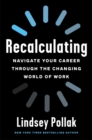 Image for Recalculating  : navigate your career through the changing world of work