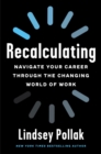 Image for Recalculating: Navigate Your Career Through the Changing World of Work