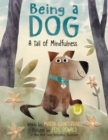 Image for Being a dog  : a tail of mindfulness