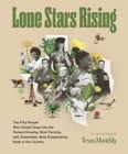 Image for Lone Stars Rising : The Fifty People Who Turned Texas Into the Fastest-Growing, Most Exciting, and, Sometimes, Most Exasperating State in the Country