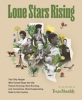 Image for Lone Stars Rising: The Fifty People Who Turned Texas Into the Fastest-Growing, Most Exciting, and, Sometimes, Most Exasperating State in the Country