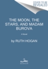 Image for The Moon, the Stars, and Madame Burova : A Novel