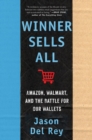 Image for Winner Sells All: Amazon, Walmart, and the Battle for Our Wallets