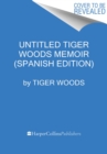 Image for Untitled Tiger Woods Memoir (Spanish Edition)