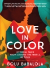 Image for Love in Color: Mythical Tales from Around the World, Retold