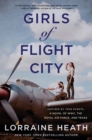 Image for GIRLS OF FLIGHT CITY: inspired by true events, a novel of wwii, the raf, and texas.