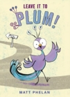 Image for Leave It to Plum!