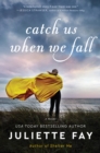 Image for Catch us when we fall: a novel