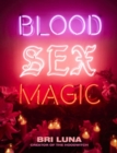 Image for Blood Sex Magic : Everyday Magic for the Modern Mystic