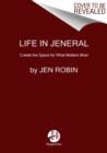 Image for Life in jeneral  : a joyful guide to organizing your home and creating the space for what matters most