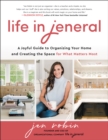 Image for Life in Jeneral: a joyful guide to organizing your home and creating the space for what matters most