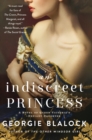 Image for An Indiscreet Princess: A Novel of Queen Victoria&#39;s Defiant Daughter