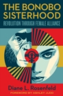 Image for The Bonobo Sisterhood: Revolution Through Female Alliance