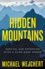 Image for Hidden Mountains : Survival and Reckoning After a Climb Gone Wrong