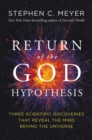 Image for Return of the God Hypothesis : Three Scientific Discoveries That Reveal the Mind Behind the Universe