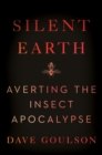 Image for Silent earth: averting the insect apocalypse