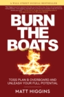 Image for Burn the Boats: Toss Plan B Overboard and Unleash Your Full Potential