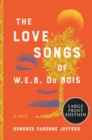 Image for The Love Songs of W.E.B. Du Bois : A Novel