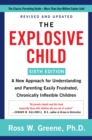 Image for The explosive child: a new approach for understanding and parenting easily frustrated, chronically inflexible children