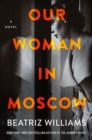 Image for Our Woman in Moscow : A Novel