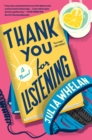 Image for Thank you for listening: a novel