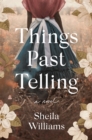 Image for Things past telling: a novel