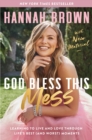 Image for God bless this mess  : learning to live and love through life&#39;s best (and worst) moments