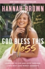 Image for God bless this mess: learning to live and love through life's best (and worst) moments