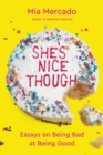 Image for She&#39;s Nice Though: Essays on Being Bad at Being Good