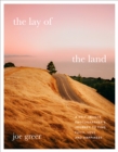 Image for The Lay of the Land: A Self-Taught Photographer&#39;s Journey to Find Faith, Love, and Happiness