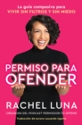 Image for Permission to Offend \ Permiso Para Ofender (Spanish Edition): La Guía Compasiva Para Vivir Sin Filtros Y Sin Miedo