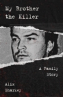 Image for My Brother the Killer : A Family Story