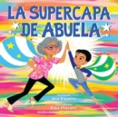 Image for La supercapa de Abuela : Abuela&#39;s Super Capa (Spanish Edition)