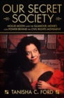 Image for Our Secret Society: Mollie Moon and the Glamour, Money, and Power Behind the Civil Rights Movement