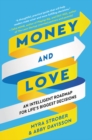 Image for Money and love  : an intelligent roadmap for life&#39;s biggest decisions