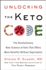 Image for Unlocking the keto code: the revolutionary new science of keto that offers more benefits without deprivation