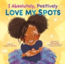 Image for I Absolutely, Positively Love My Spots