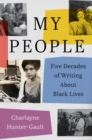 Image for My People: Five Decades of Writing About Black Lives