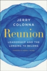 Image for Reunion  : leadership and the longing to belong